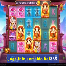 jogo interrompido bet365